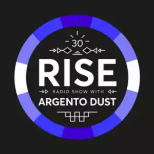 Argento Dust - RISE Radio Show Vol. 30